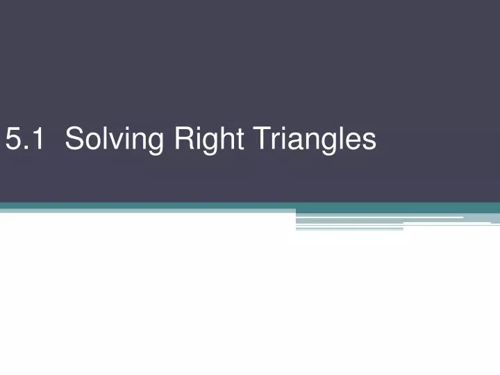 5 1 solving right triangles