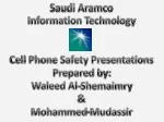 Saudi Aramco Information Technology Cell Phone Safety Presentations Prepared by: - slide 1