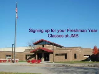 Signing up for your Freshman Year Classes at JMS