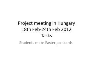 Project meeting in Hungary 18th Feb-24th Feb 2012 Tasks