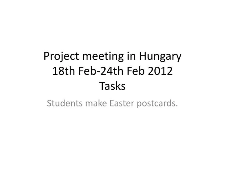 project meeting in hungary 18th feb 24th feb 2012 tasks