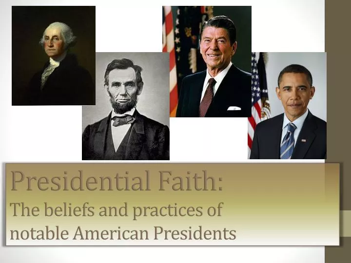 presidential faith the beliefs and practices of notable american presidents