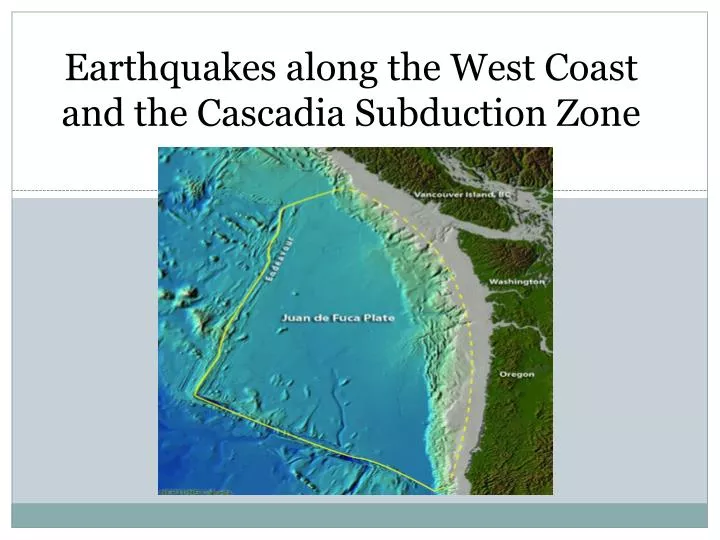 earthquakes along the west coast and the cascadia subduction zone