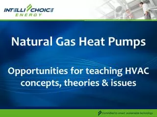 Natural Gas Heat Pumps Opportunities for teaching HVAC concepts, theories &amp; issues