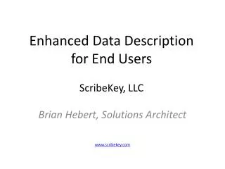 Enhanced Data Description for End Users ScribeKey, LLC