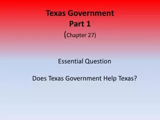 Texas Government Part 1 ( Chapter 27)