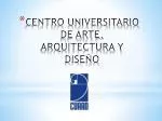 CENTRO UNIVERSITARIO DE ARTE, ARQUITECTURA Y DISEÑO - slide 1
