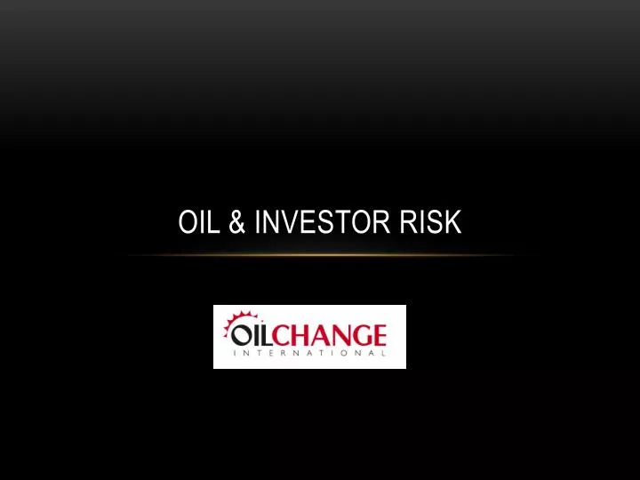 oil investor risk