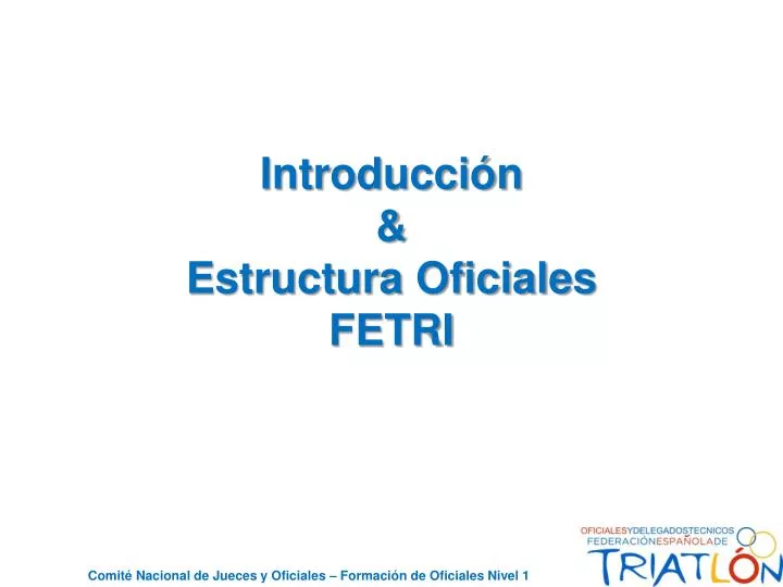 introducci n estructura oficiales fetri