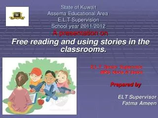 State of Kuwait Assema Educational Area E.L.T Supervision School year 2011/2012