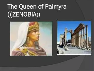 The Queen of Palmyra ZENOBIA )) ))