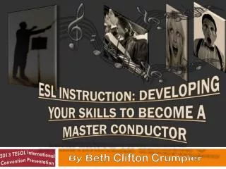 ESL Instruction: Developing Your Skills to Become a Master Conductor