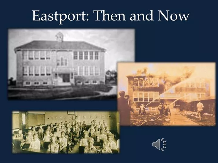 eastport then and now