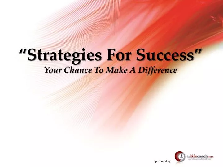 strategies for success your chance to make a difference