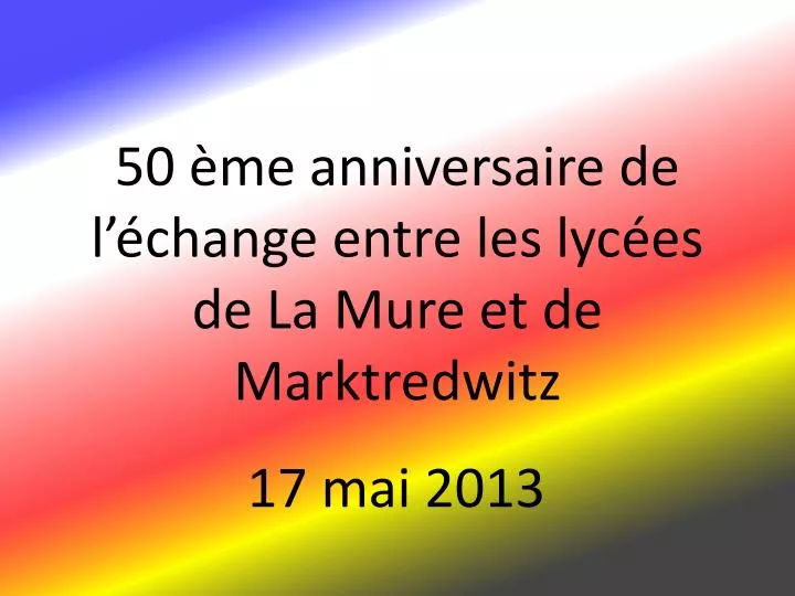 50 me anniversaire de l change entre les lyc es de la mure et de marktredwitz