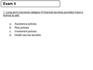 1. Long-term insurance category A financial services providers have a licence to sell:
