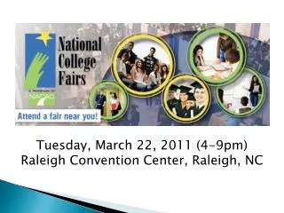 Tuesday, March 22, 2011 (4-9pm) Raleigh Convention Center, Raleigh, NC