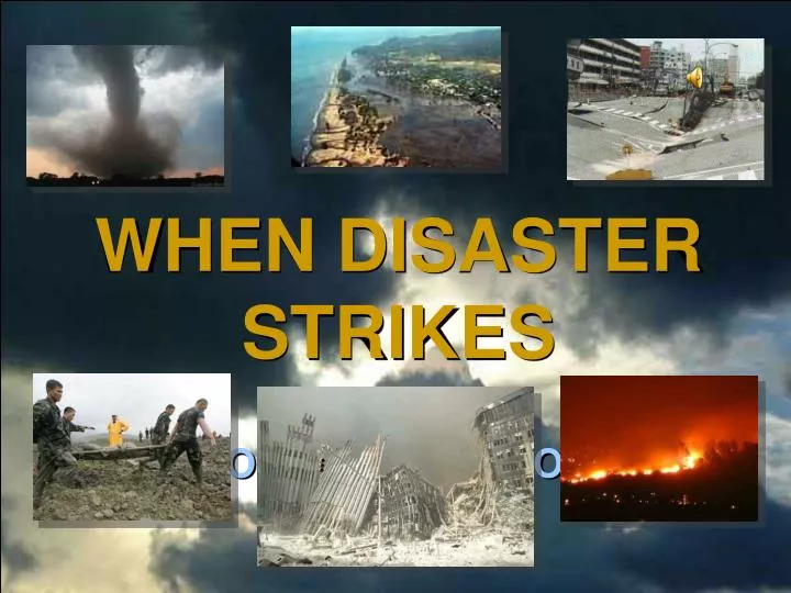 when disaster strikes