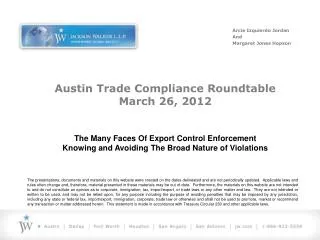 Austin Trade Compliance Roundtable March 26, 2012 The Many Faces Of Export Control Enforcement