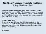 NextGen Procedure Template Problems: Fifty Shades of Evil