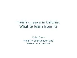 Training leave in Estonia. What to learn from it?