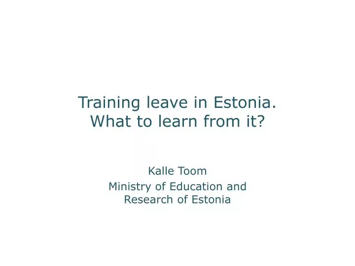 training leave in estonia what to learn from it
