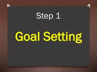 Step 1 Goal Setting