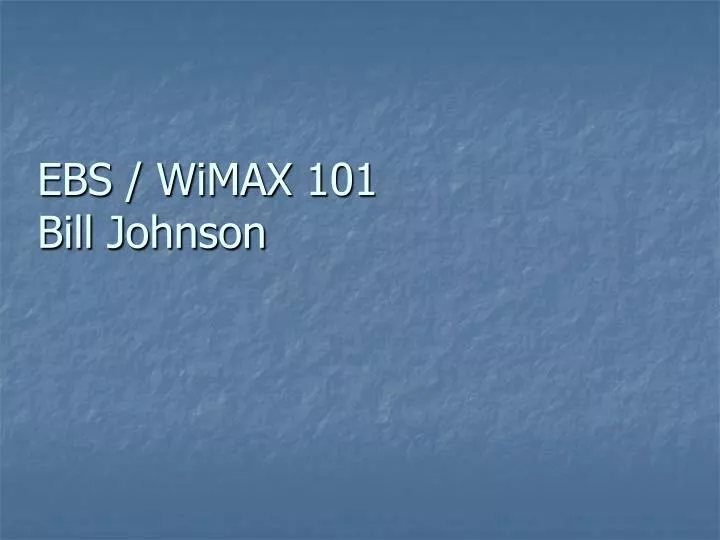 ebs wimax 101 bill johnson