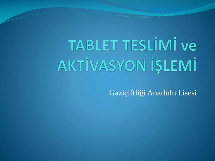 tablet tesl m ve akt vasyon lem