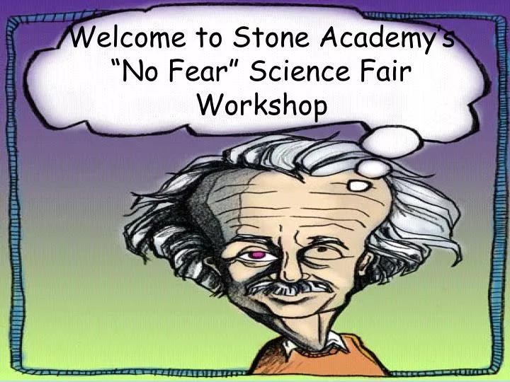 welcome to stone academy s no fear science fair workshop