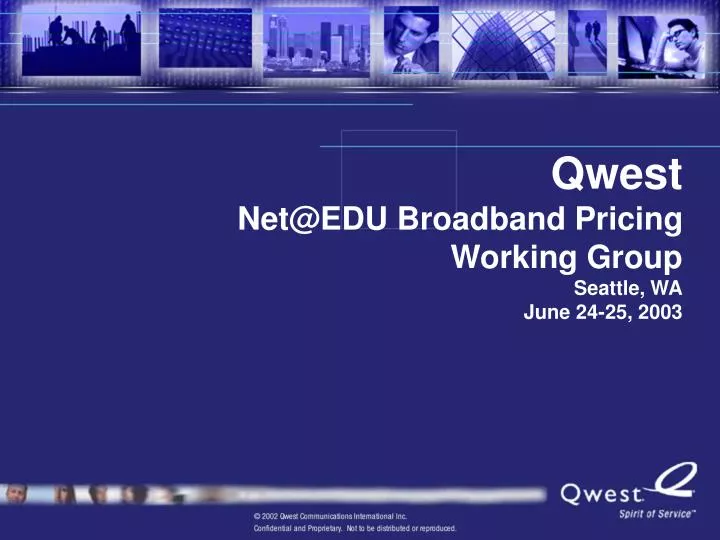 qwest net@edu broadband pricing working group seattle wa june 24 25 2003