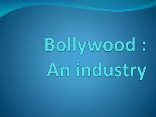 Bollywood : An industry