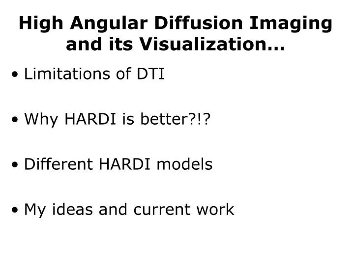 high angular diffusion imaging and its visualization