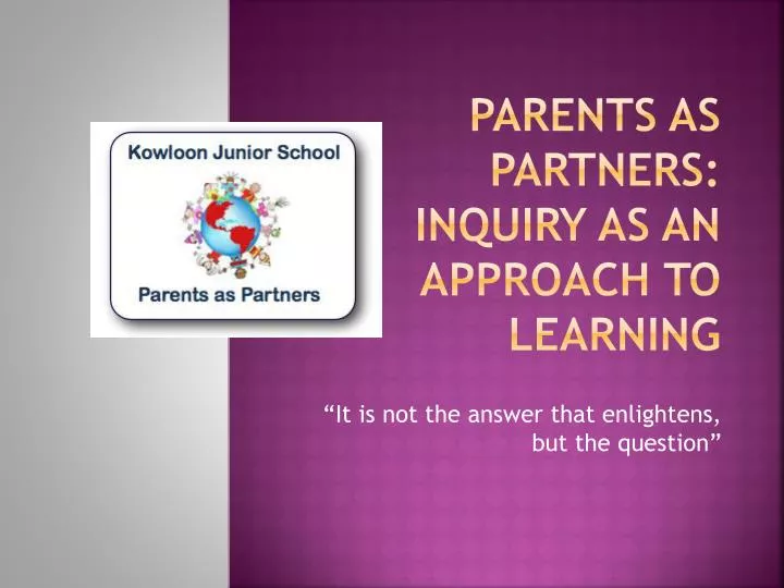parents as partners inquiry as an approach to learning
