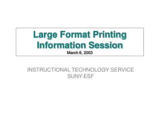 Large Format Printing Information Session March 6, 2003