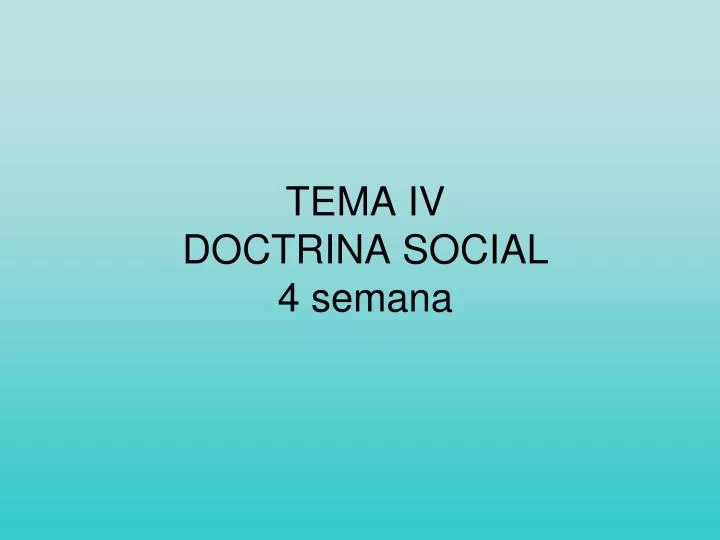 tema iv doctrina social 4 semana