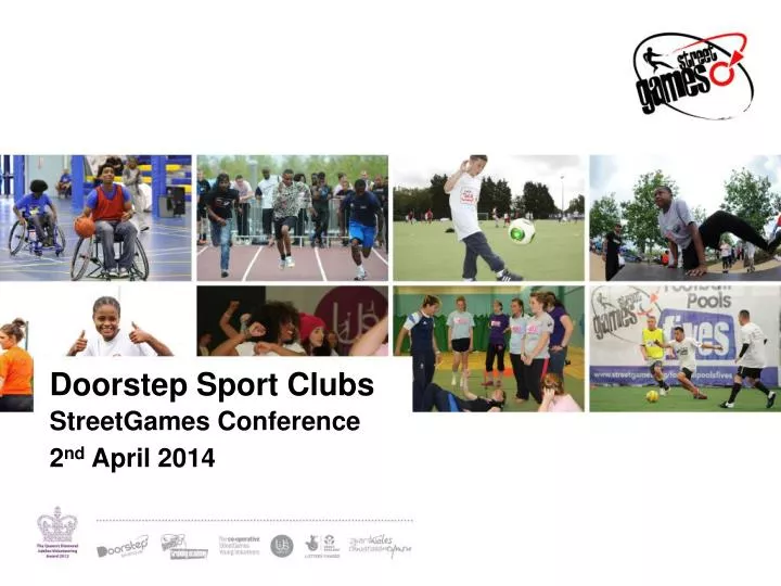 doorstep sport clubs streetgames conference 2 nd april 2014