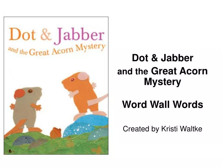 dot jabber and the great acorn mystery word wall words created by kristi waltke