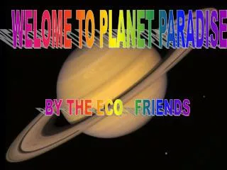 WELOME TO PLANET PARADISE
