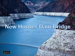 New Hoover Dam Bridge (Between Nevada and Arizona)