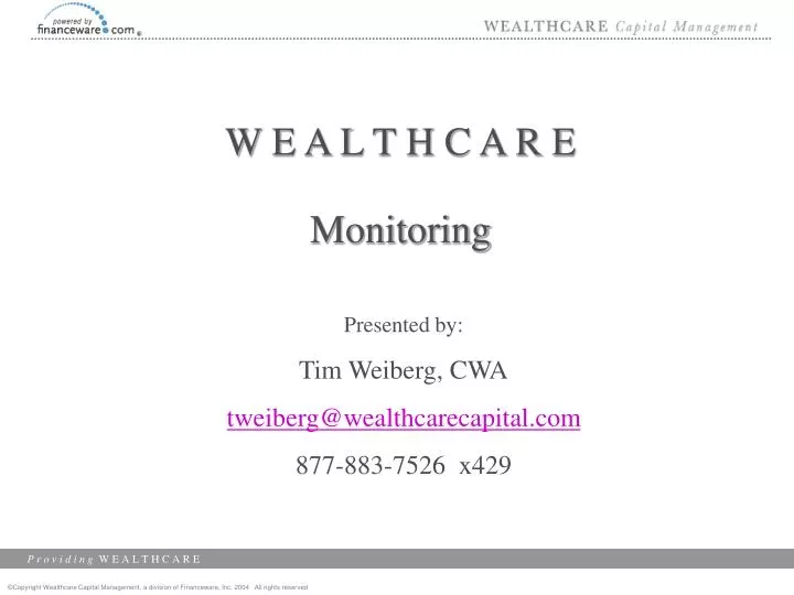 presented by tim weiberg cwa tweiberg@wealthcarecapital com 877 883 7526 x429