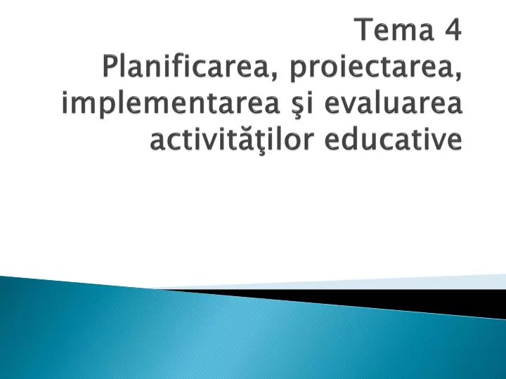 tema 4 planificarea proiectarea implementarea i evaluarea activit ilor educative