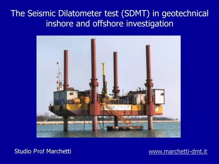 the seismic dilatometer test sdmt in geotechnical inshore and offshore investigation
