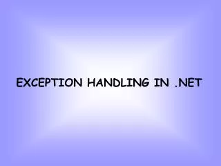 EXCEPTION HANDLING IN .NET