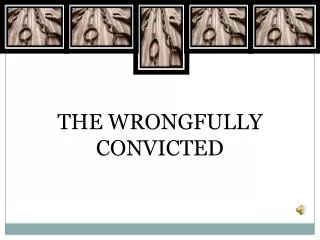 THE WRONGFULLY CONVICTED