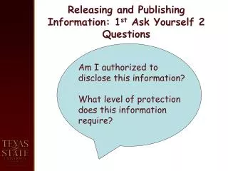 Releasing and Publishing Information: 1 st Ask Yourself 2 Questions