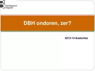 dbh ondoren zer