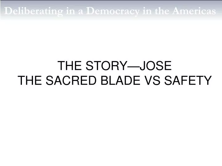 the story jose the sacred blade vs safety