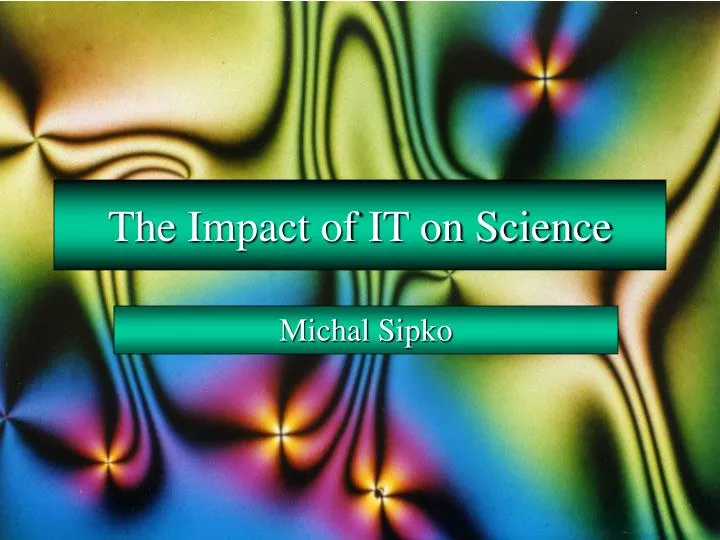 the impact of it on science