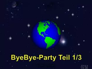 ByeBye -Party Teil 1/3